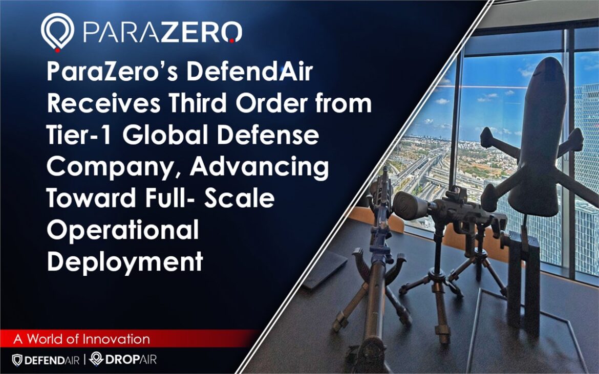 ParaZero DefendAir third order, DefendAir Net Pods, ParaZero Counter-UAS, Israeli defence company drone technology, net-based drone interception, non-explosive drone defence, Counter-UAS integration, autonomous drone interception, DefendAir operational deployment, ParaZero defence technology,